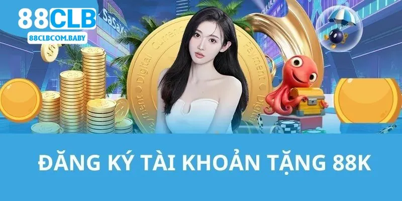 Nhà cái 88Clb tặng 88k cho thành viên đăng ký