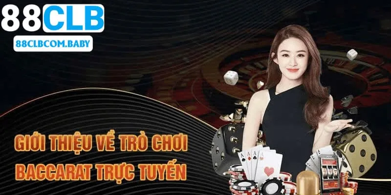 Giới thiệu nhiều hơn về trò Baccarat trực tuyến cho hội viên