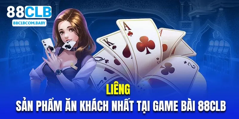 Liêng là sản phẩm ăn khách nhất tại game bài 88CLB