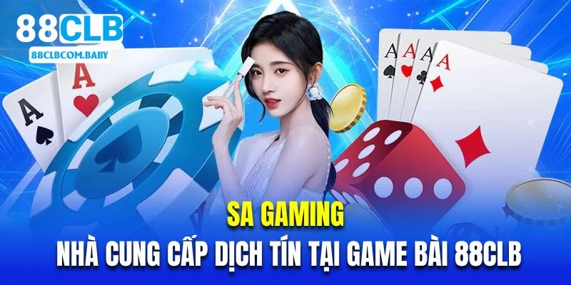SA Gaming là nhà cung cấp dịch vụ uy tín tại sảnh game bài 88CLB