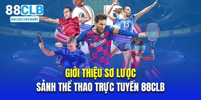 Giới thiệu sơ lược về sảnh thể thao trực tuyến 88CLB