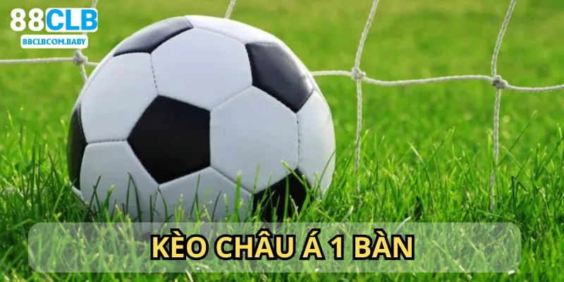 Mức chấp 1 bàn dành cho các trận đấu chênh lệch năng lực rõ rệt