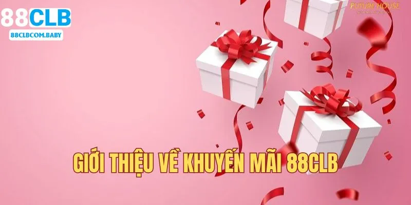 Giới thiệu về sự kiện khuyến mãi 88CLB