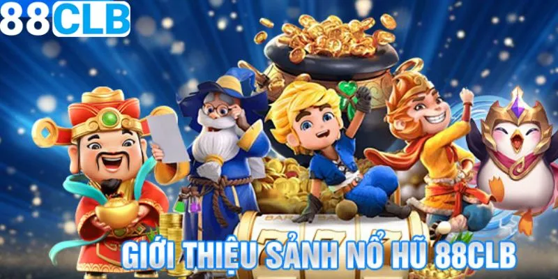 Nổ hũ 88CLB sở hữu nhiều ưu điểm nổi bật