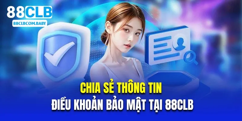Chia sẻ thông tin về điều khoản bảo mật tại 88CLB