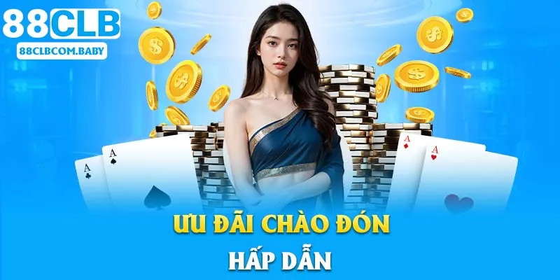 Nhà cái luôn dành sự ưu ái cho các tân binh tham gia
